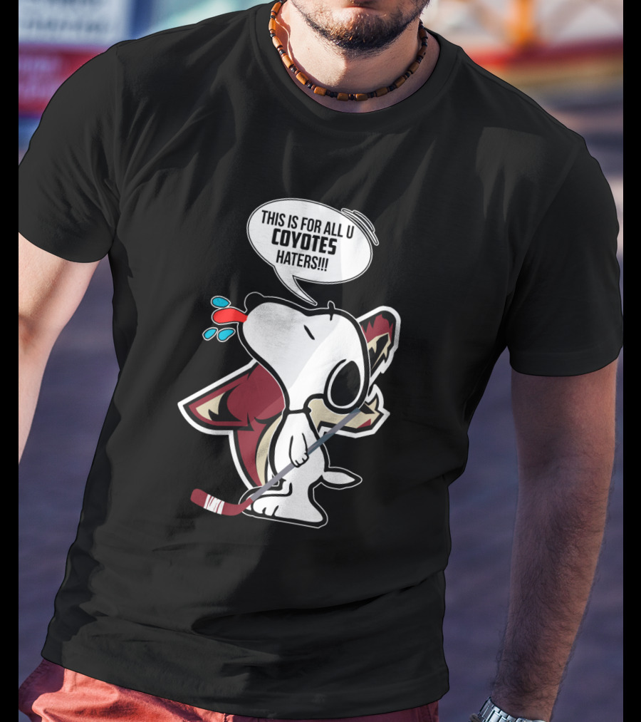 Snoopy Arizona Coyotes Fans For All U Coyotes Haters T-Shirt