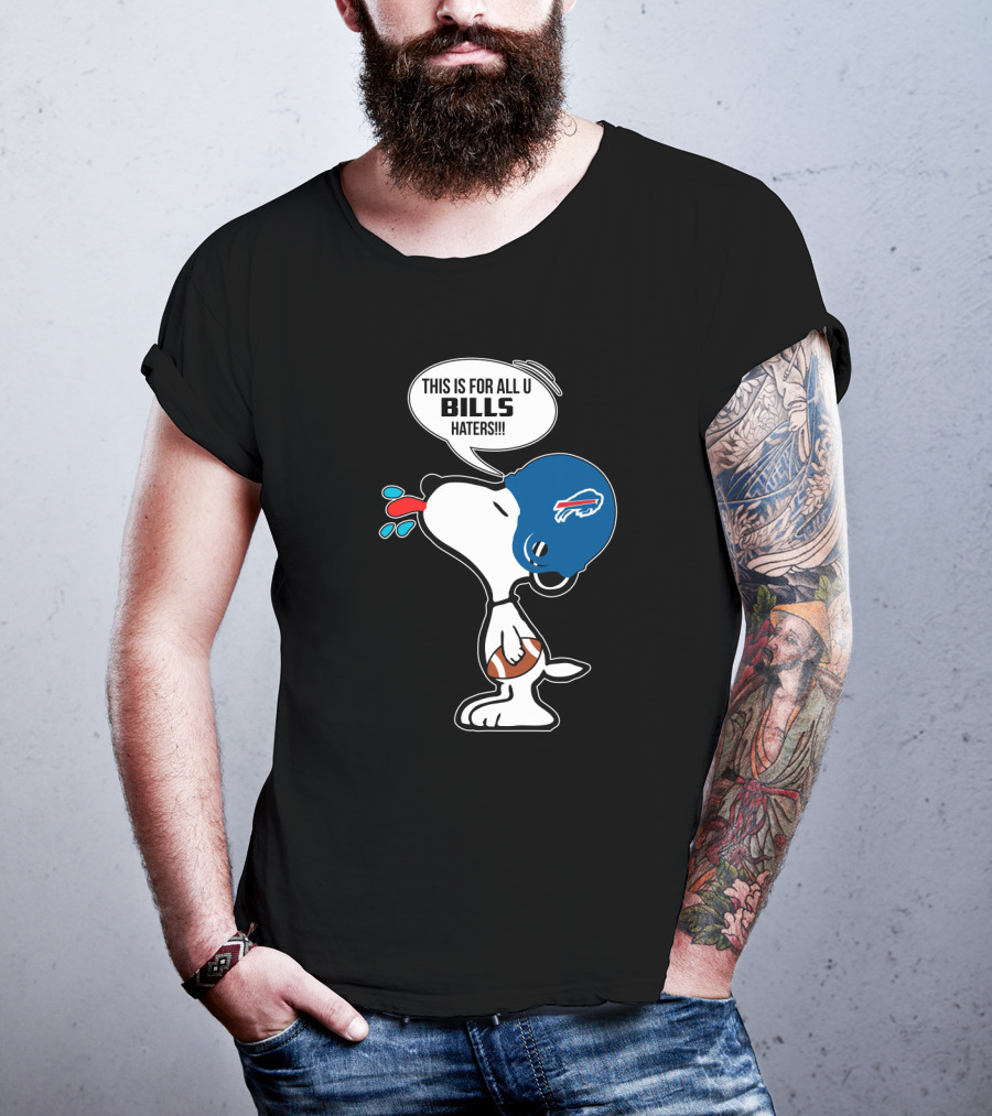 This Is For All U Bills Haters Snoopy Buffalo Bills Football Fan T-Shirt