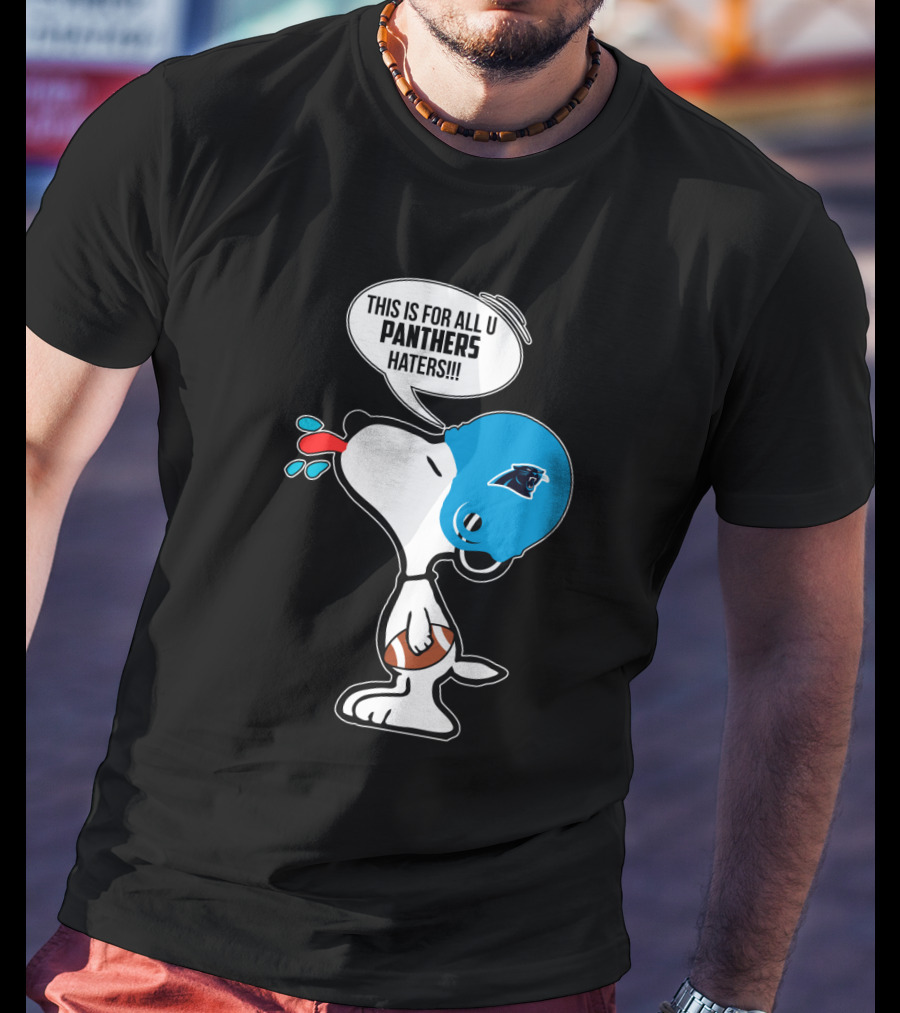 Snoopy This Is For All You Panthers Haters Carolina Panthers Fans T-Shirt