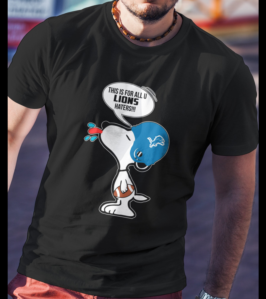 Snoopy This Is For All U Lions Haters Detroit Lions Fans T-Shirt