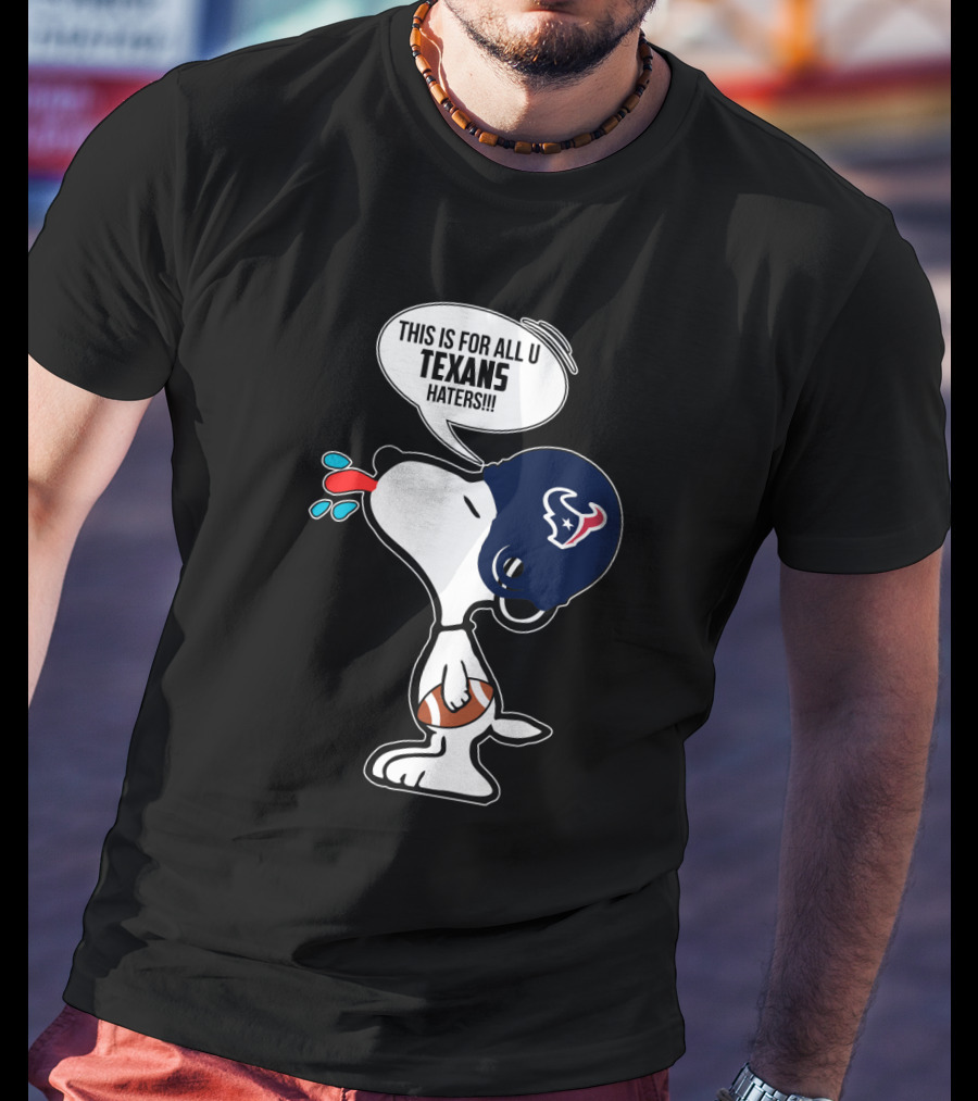 Snoopy Texans Football Helmet This Is For All U Texans Haters T-Shirt