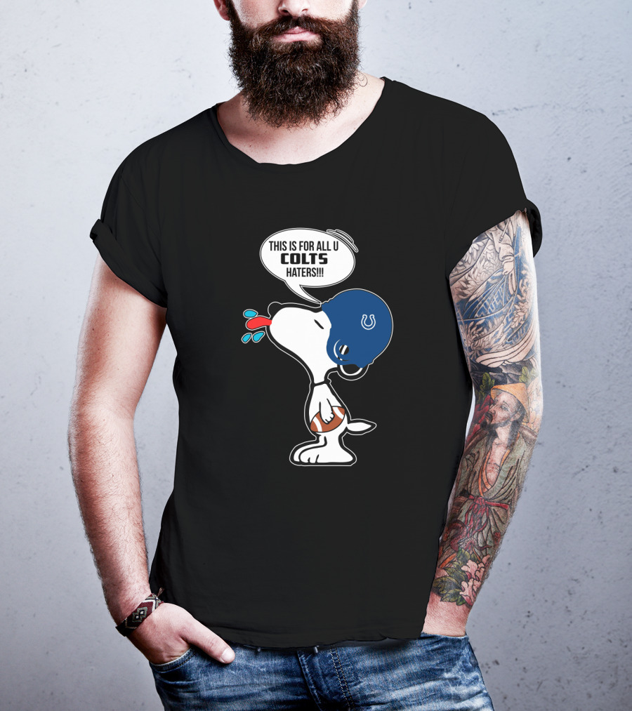 Snoopy Colts Helmet Saying This Is For All U Colts Haters T-Shirt