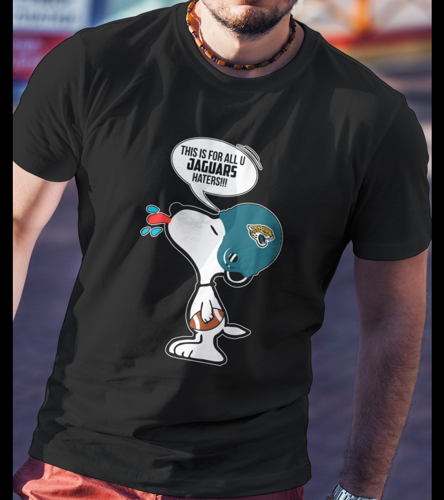 Snoopy This Is For All U Jaguars Haters Jacksonville Jaguars Fans T-Shirt
