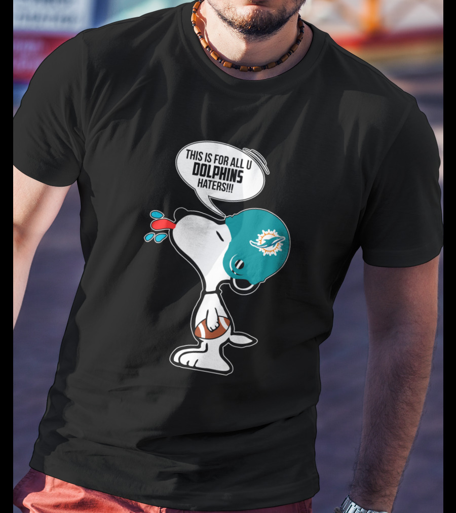 Snoopy This Is For All U Dolphins Haters Miami Dolphins Fans T-Shirt