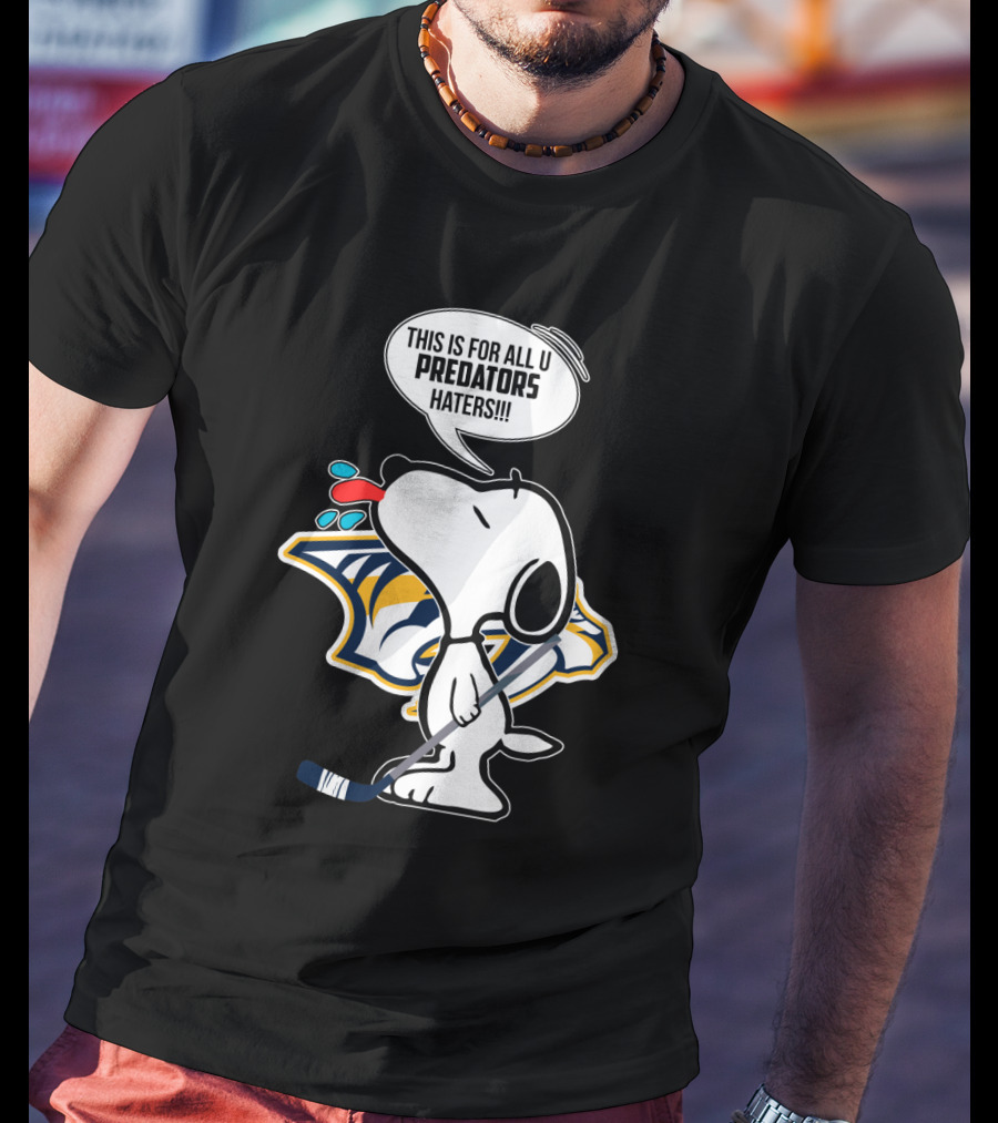 Snoopy Standing Proud With Nashville Predators Logo And Statement For Haters T-Shirt
