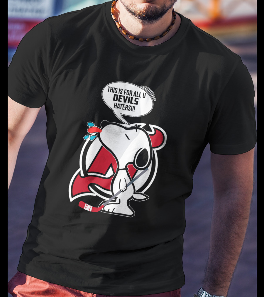 Snoopy New Jersey Devils Fans Hockey This Is For All U Devils Haters T-Shirt