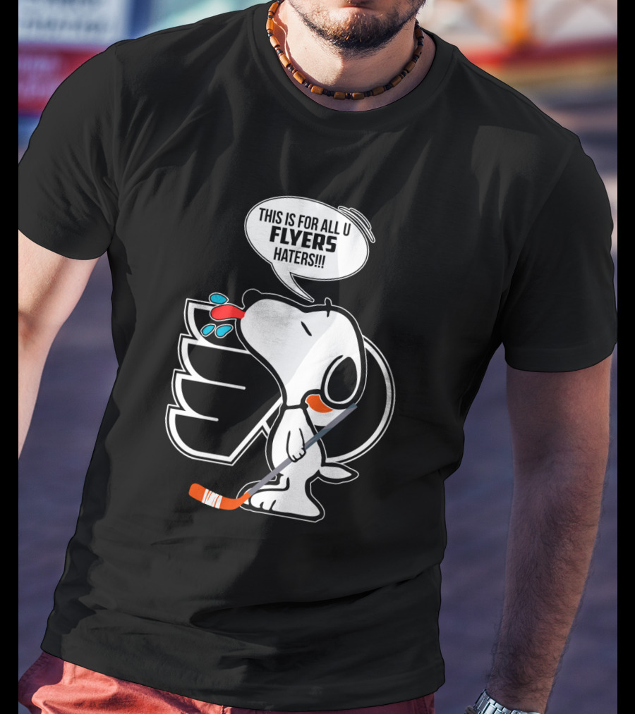 Snoopy And Philadelphia Flyers Fans This Is For All U Flyers Haters T-Shirt