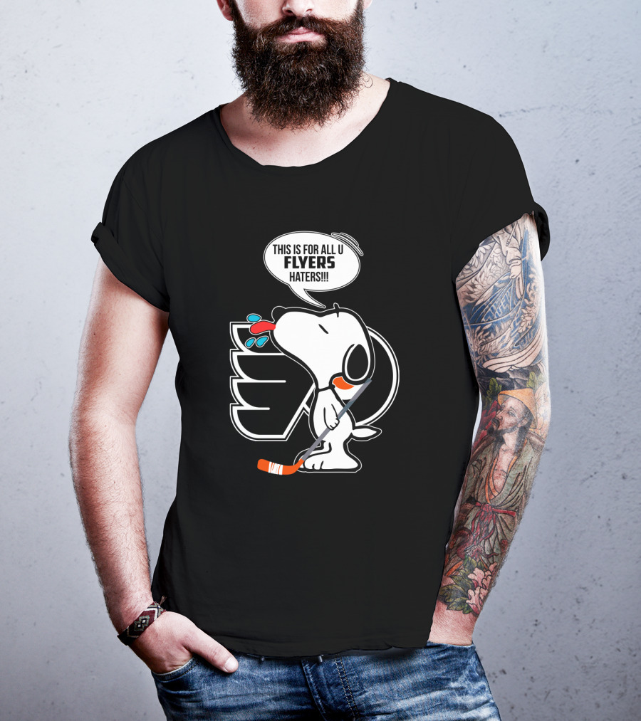 Snoopy And Philadelphia Flyers Fans This Is For All U Flyers Haters T-Shirt