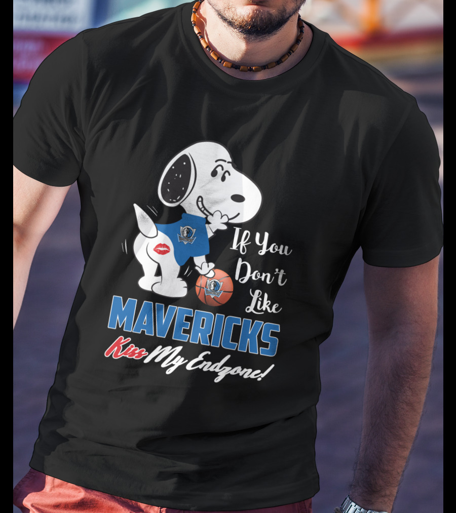 Snoopy If You Don't Like Mavericks Kiss My Endzone Dallas Mavericks Fans T-Shirt