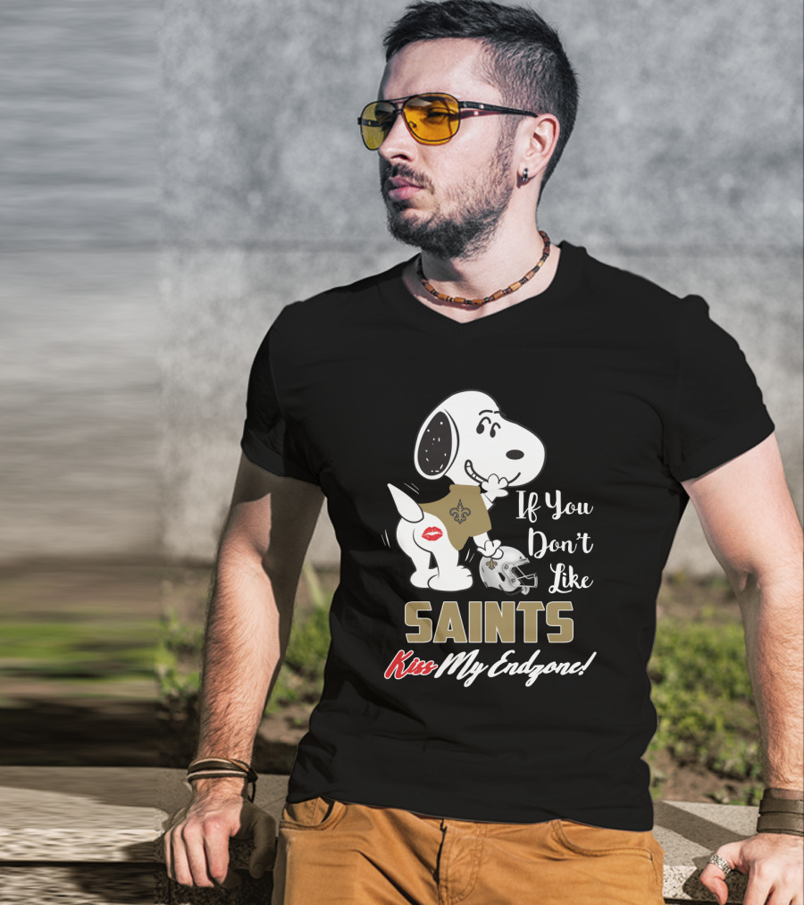 If You Don't Like Saints Kiss My Endzone! Snoopy New Orleans Saints For Fans T-Shirt