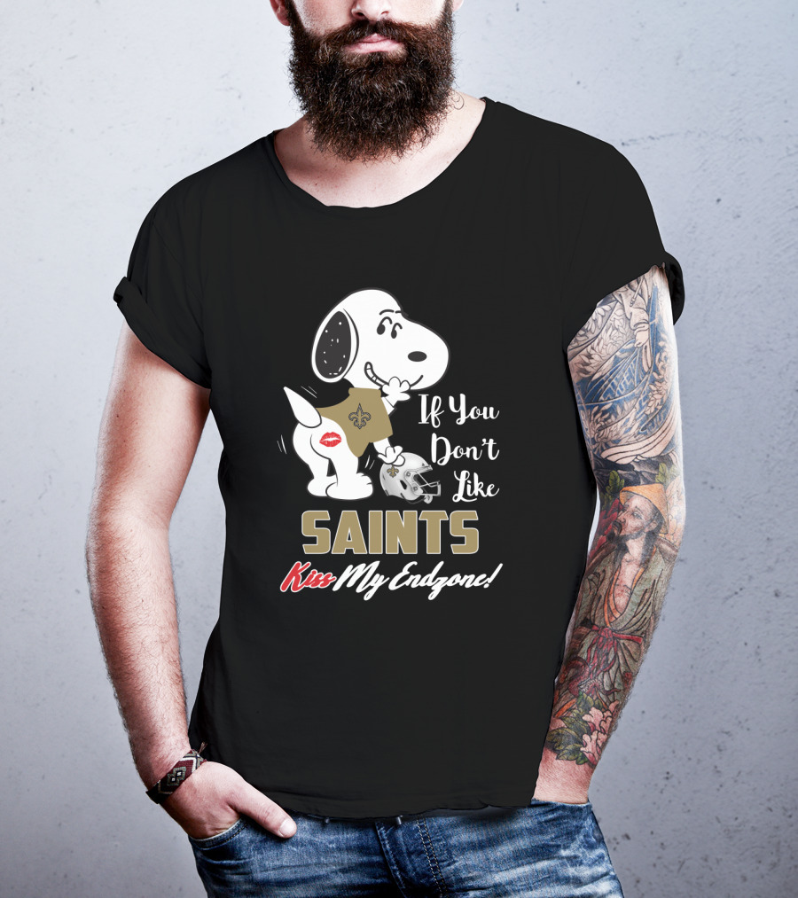 If You Don't Like Saints Kiss My Endzone! Snoopy New Orleans Saints For Fans T-Shirt