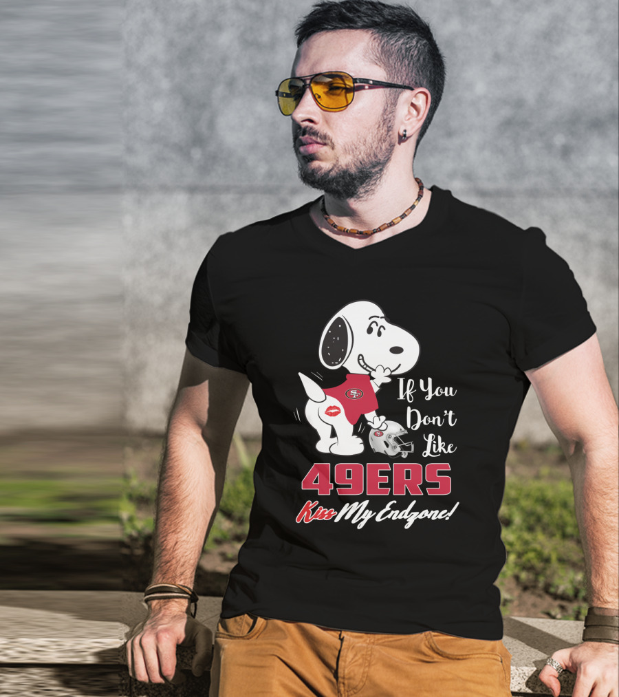 Snoopy If You Don't Like 49ers Kiss My Endzone San Francisco 49ers Fans T-Shirt
