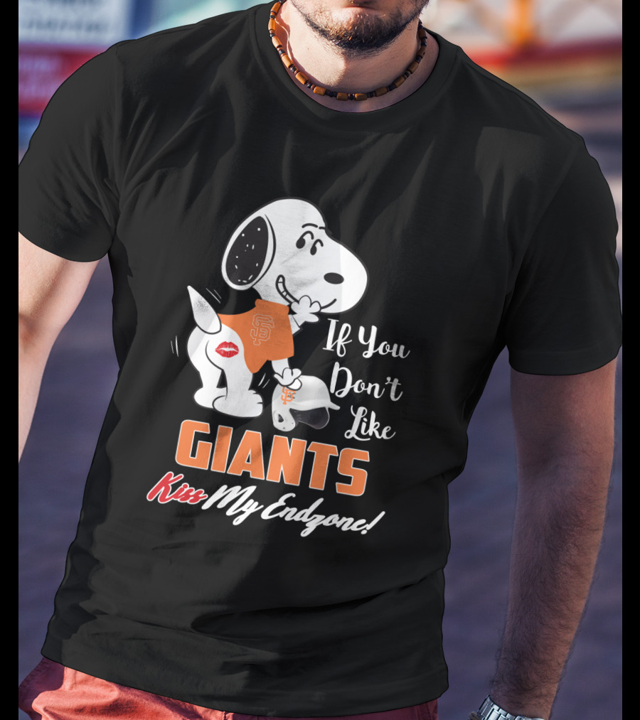 Snoopy If You Don’t Like Giants Kiss My Endzone San Francisco Giants T-Shirt