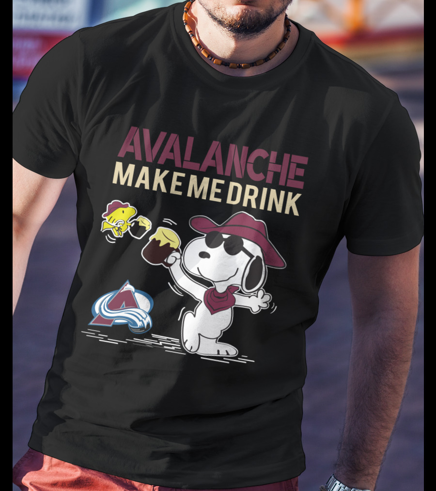 Avalanche Make Me Drink Snoopy Colorado Fans T-Shirt