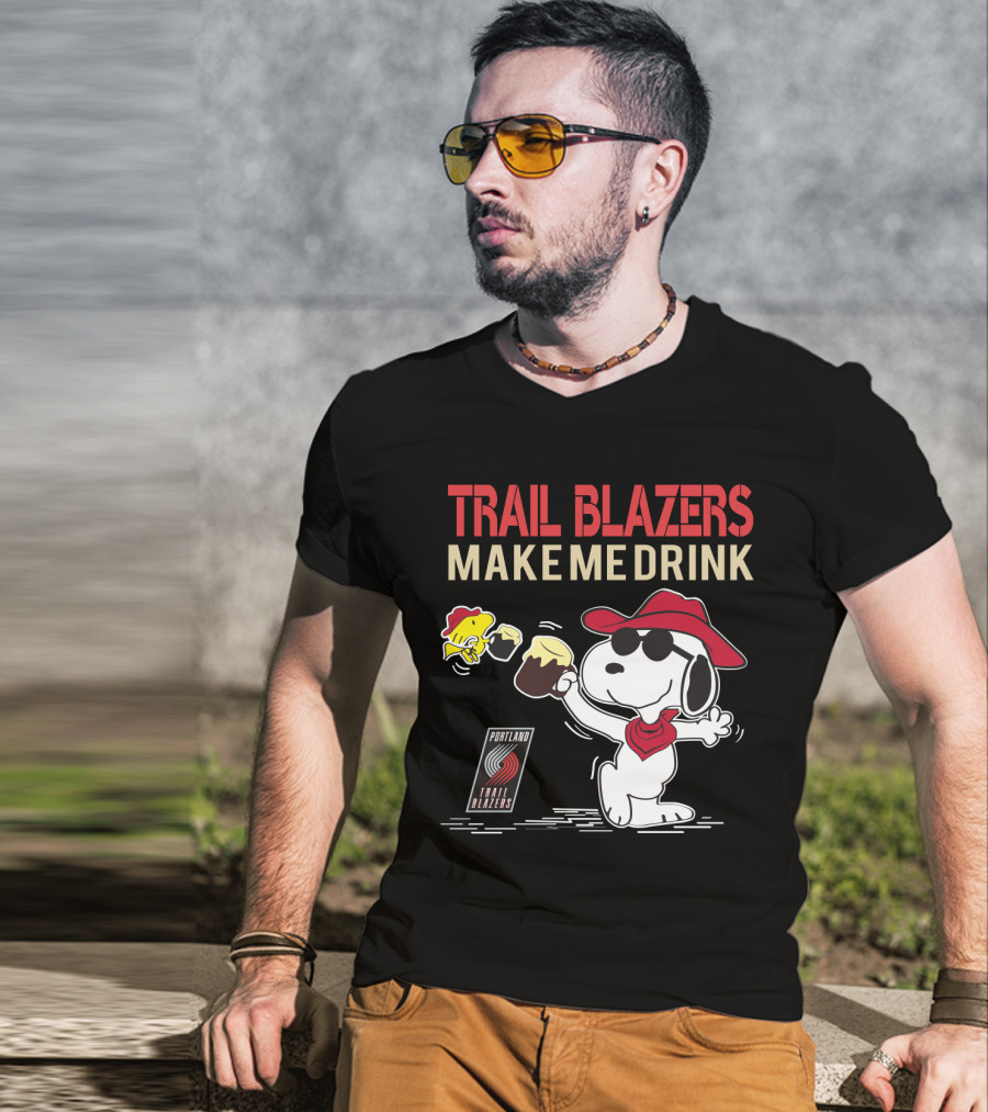 Trail Blazers Make Me Drink Snoopy Portland Trail Blazers T-Shirt