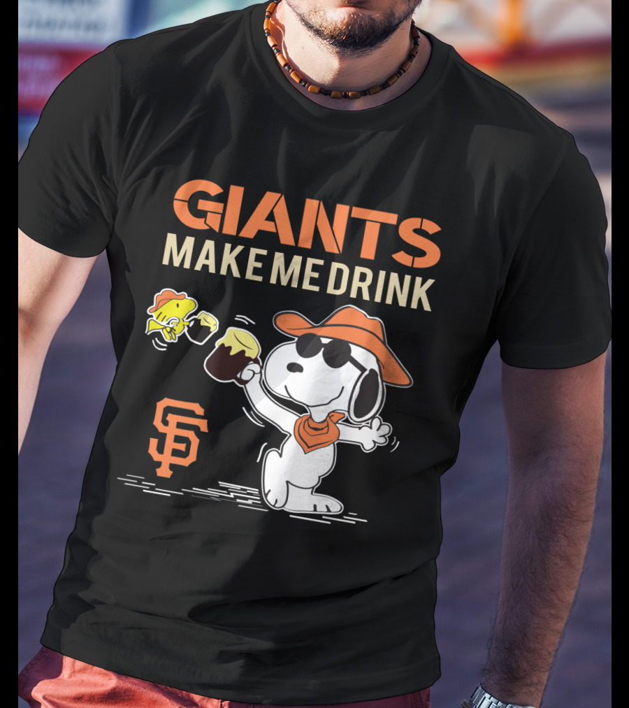 Giants Make Me Drink Snoopy San Francisco Giants T-Shirt