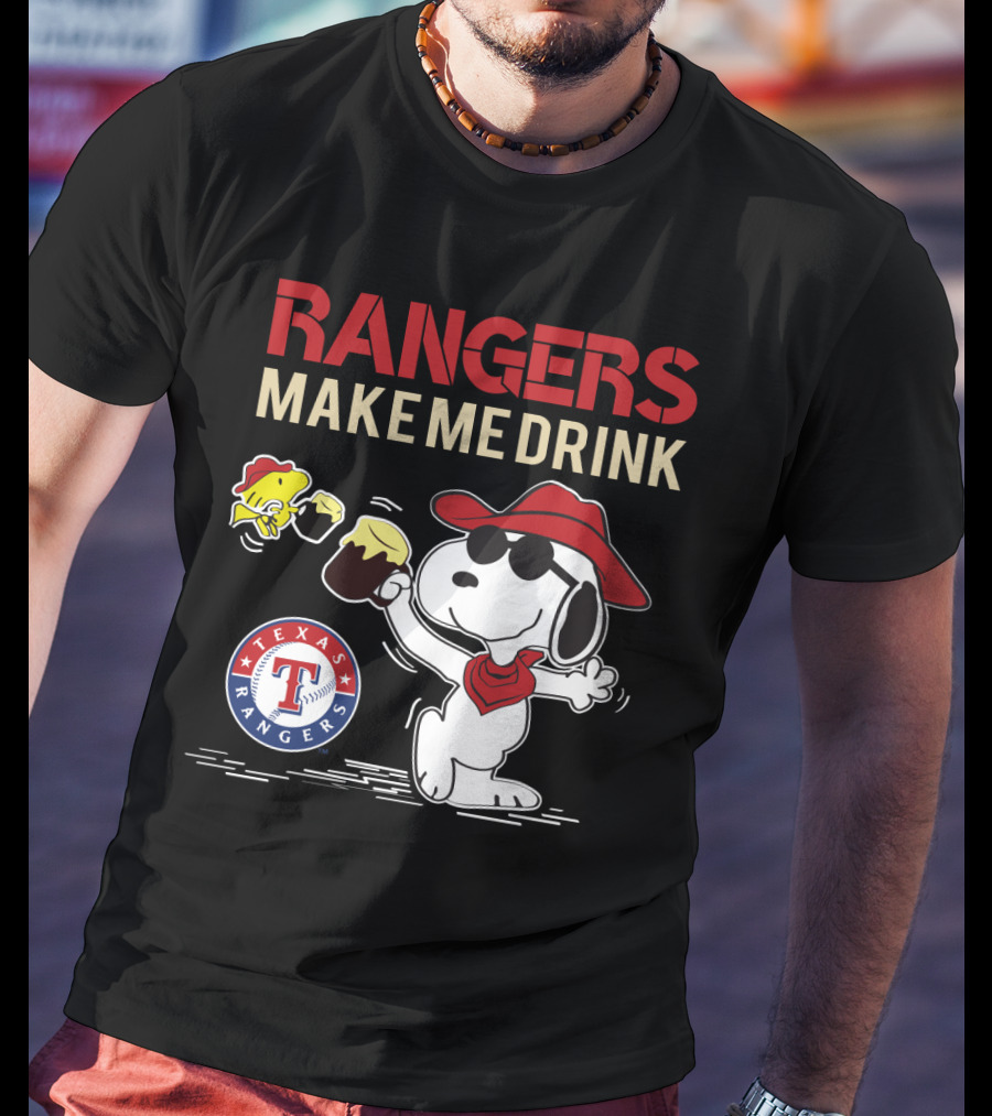 Rangers Make Me Drink Snoopy Texas Rangers T-Shirt