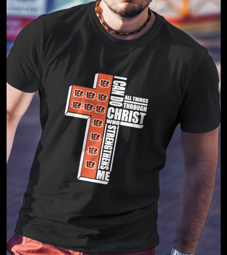 Bengals I Can Do All Things Through Christ Who Strengthens Me Cross Formation T-Shirt