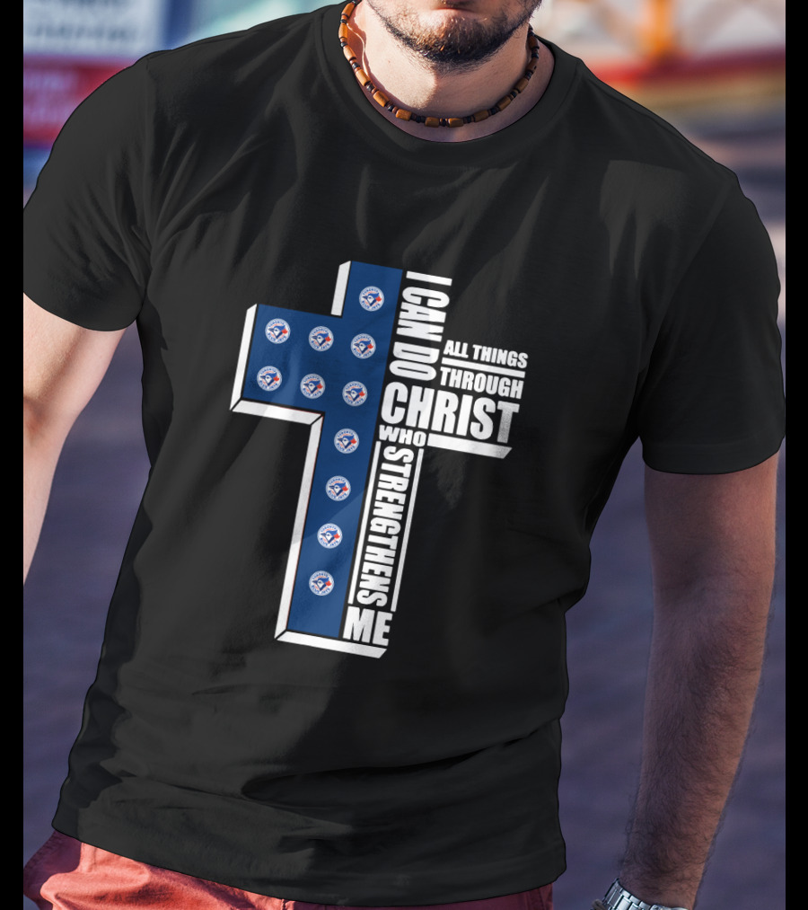 Blue Jays I Can Do All Things Through Christ Who Strengthens Me Cross T-Shirt