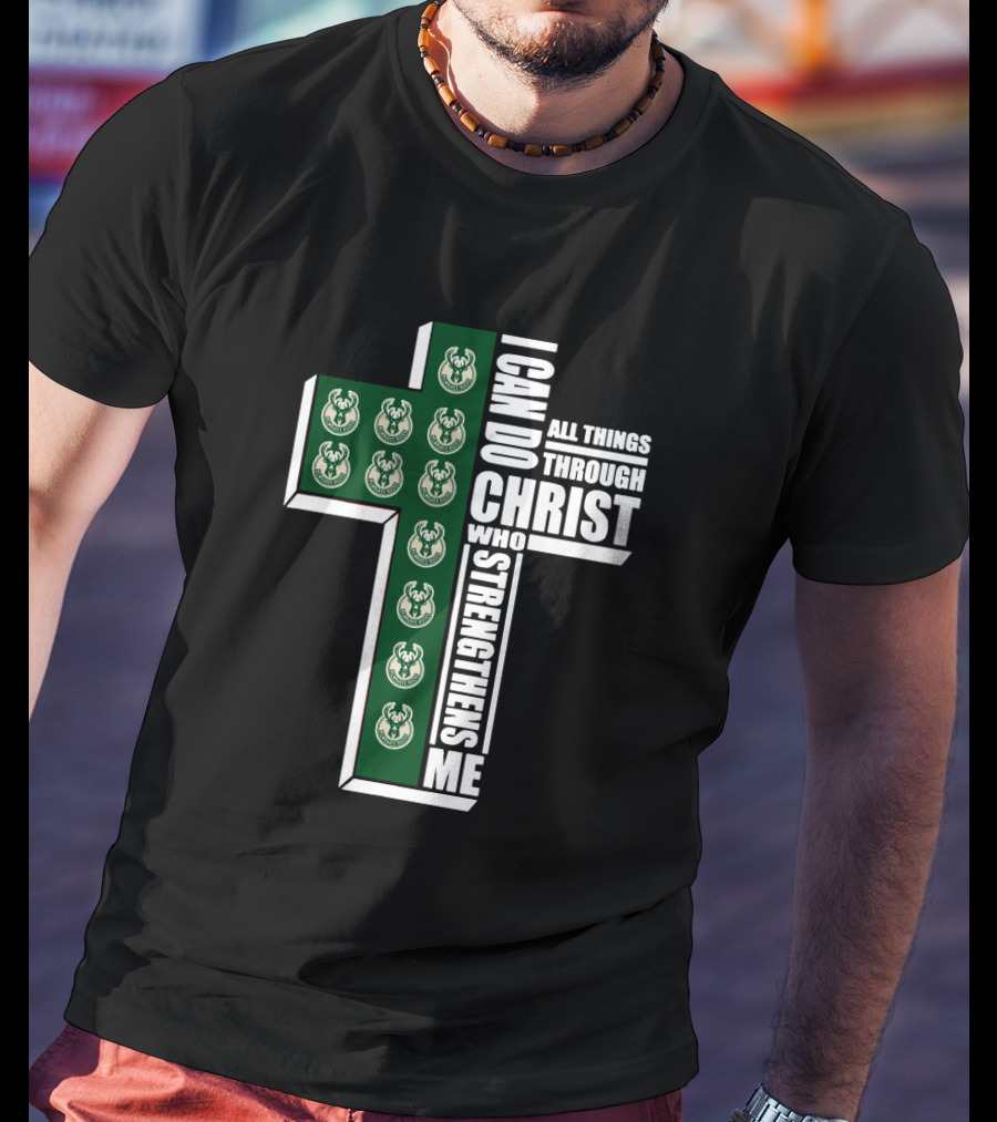 Milwaukee Bucks I Can Do All Things Through Christ Who Strengthens Me T-Shirt