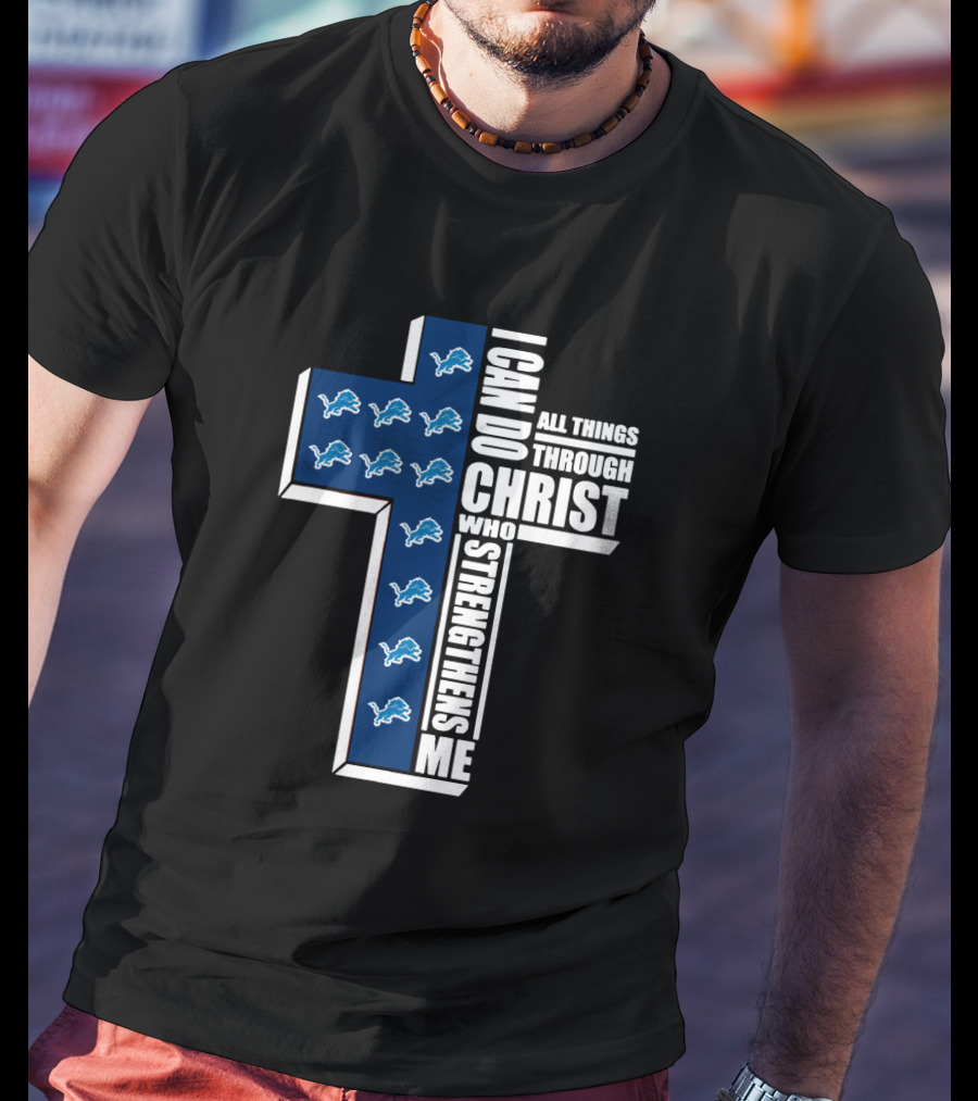 Detroit Lions I Can Do All Things Through Christ Who Strengthens Me T-Shirt