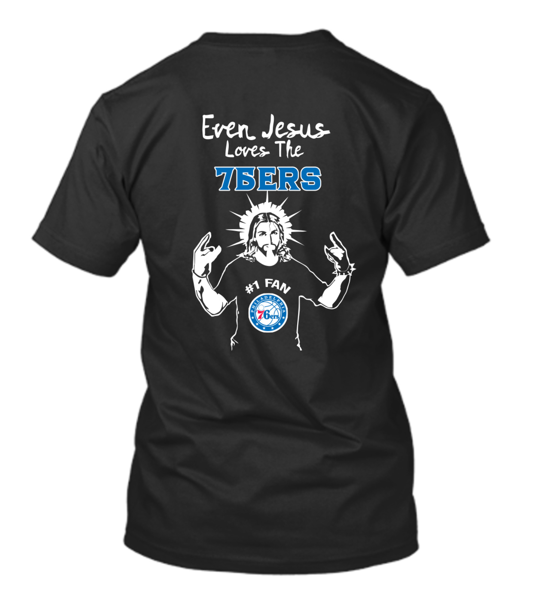 Even Jesus Loves The 76ers Philadelphia #1 Fan T-Shirt