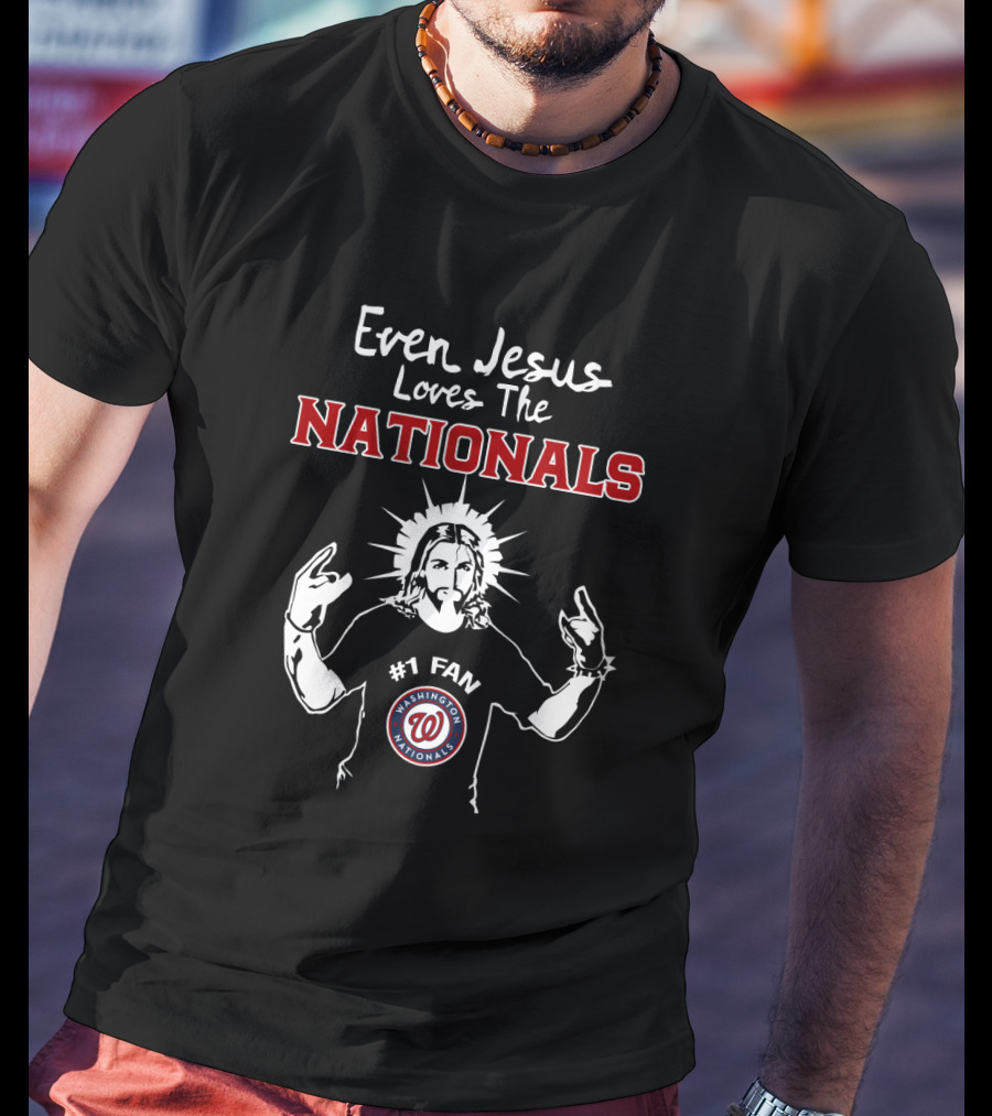Even Jesus Loves The Nationals #1 Fan Washington Nationals T-Shirt