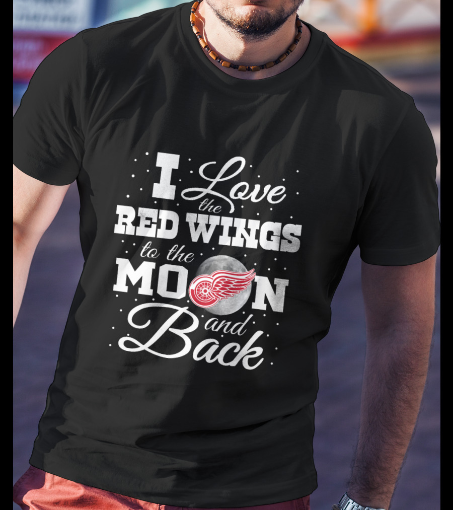 I Love The Red Wings To The Moon And Back Detroit Hockey Logo Moon T-Shirt