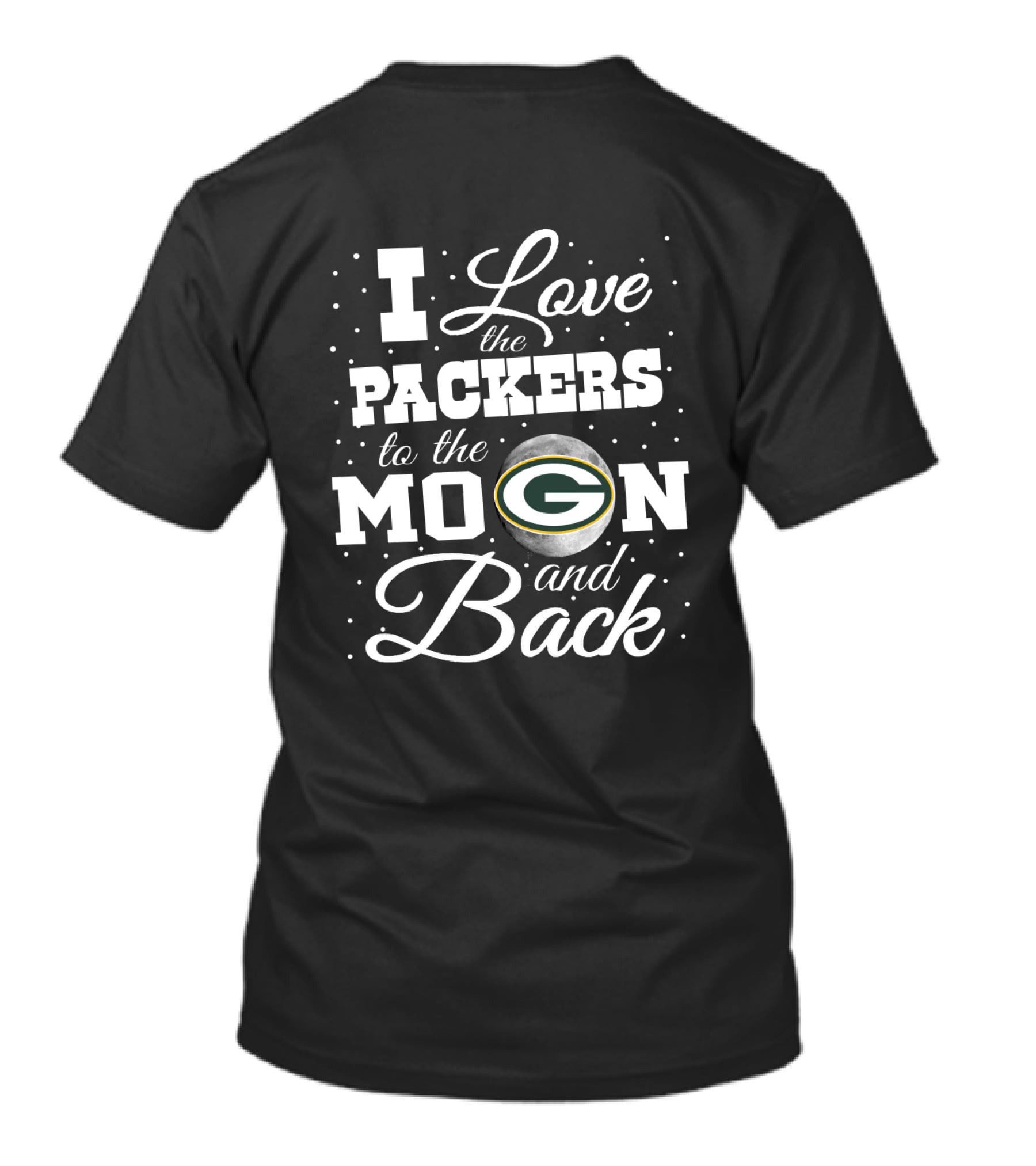 I Love The Packers To The Moon And Back Green Bay Packers T-Shirt