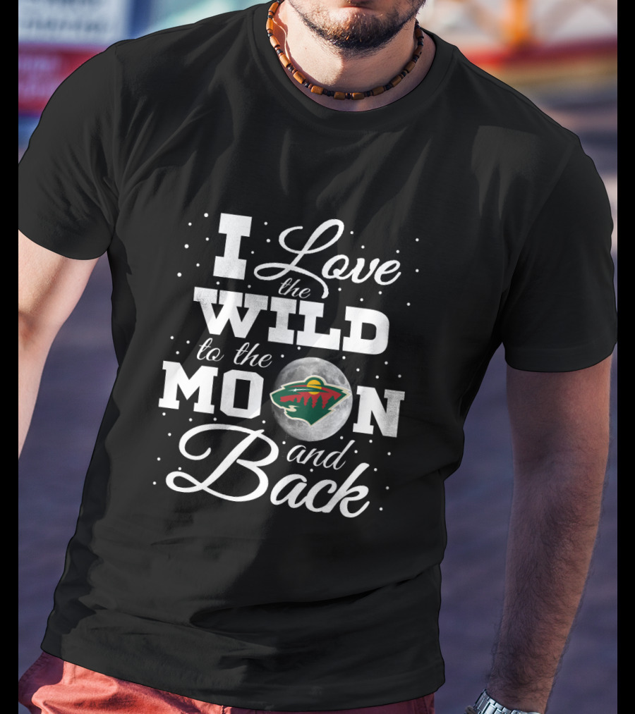 I Love The Minnesota Wild To The Moon And Back NHL Hockey Fan Gift T-Shirt