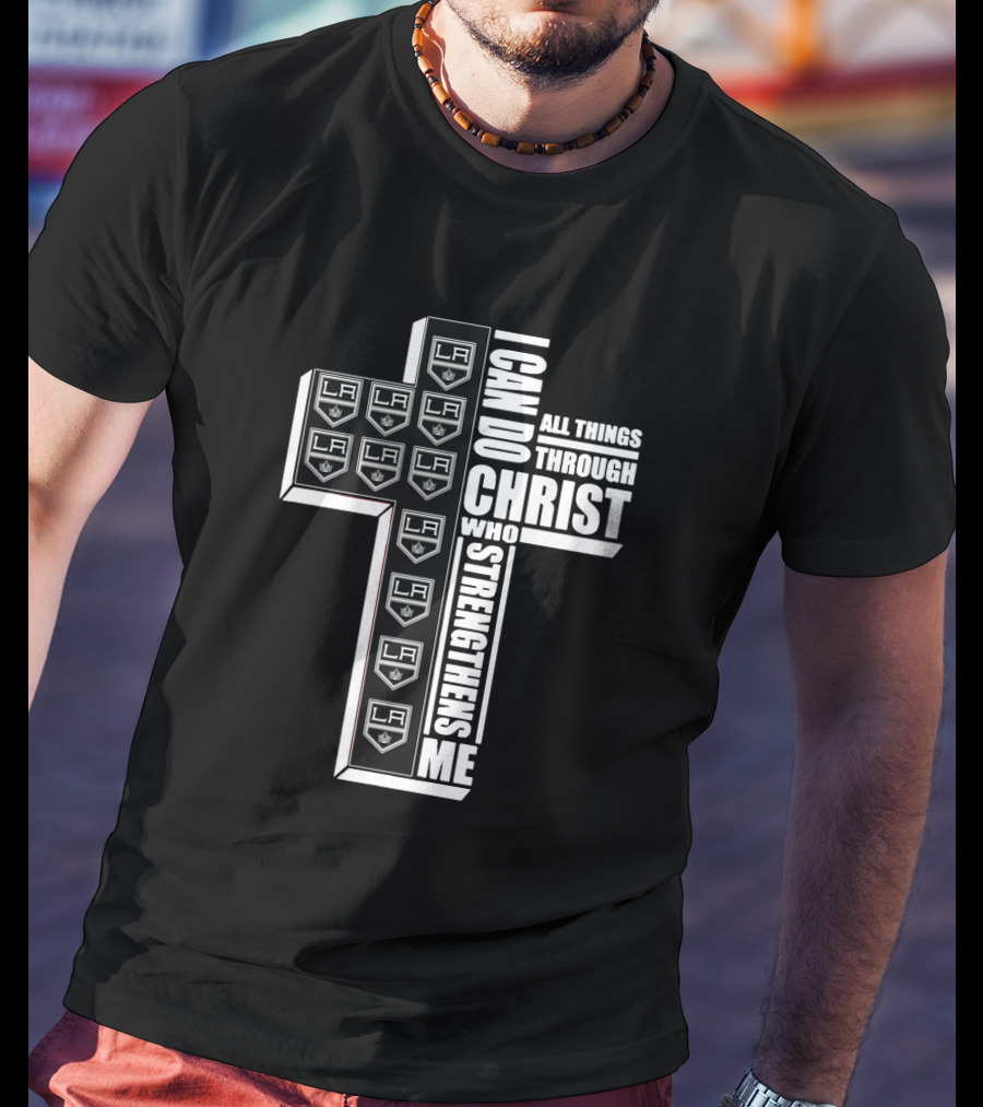 I Can Do All Things Through Christ Who Strengthens Me LA Kings Logos Cross T-Shirt