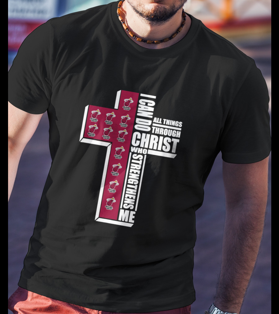Miami Heat I Can Do All Things Through Christ Who Strengthens Me T-Shirt