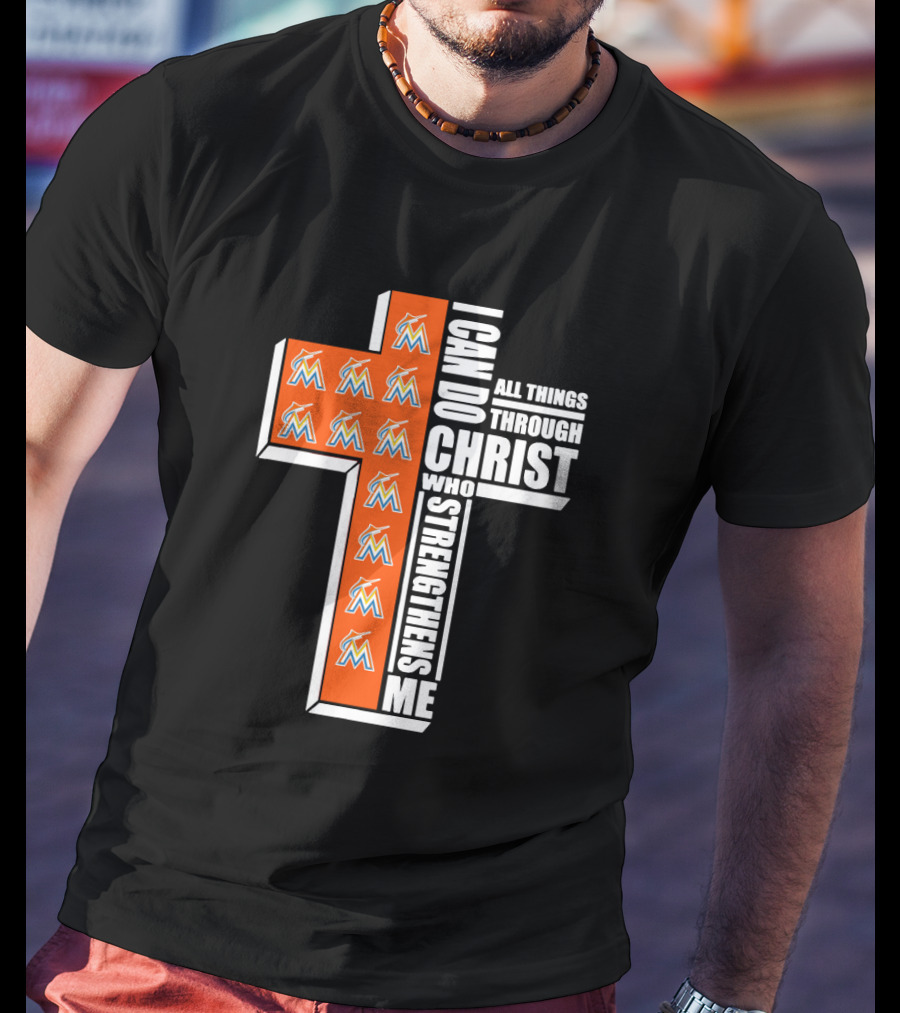 Miami Marlins I Can Do All Things Through Christ Who Strengthens Me T-Shirt
