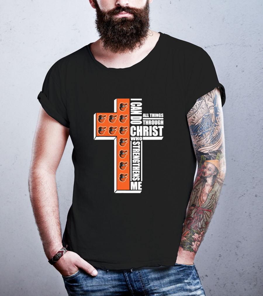 I Can Do All Things Through Christ Who Strengthens Me Baltimore Orioles Cross T-Shirt