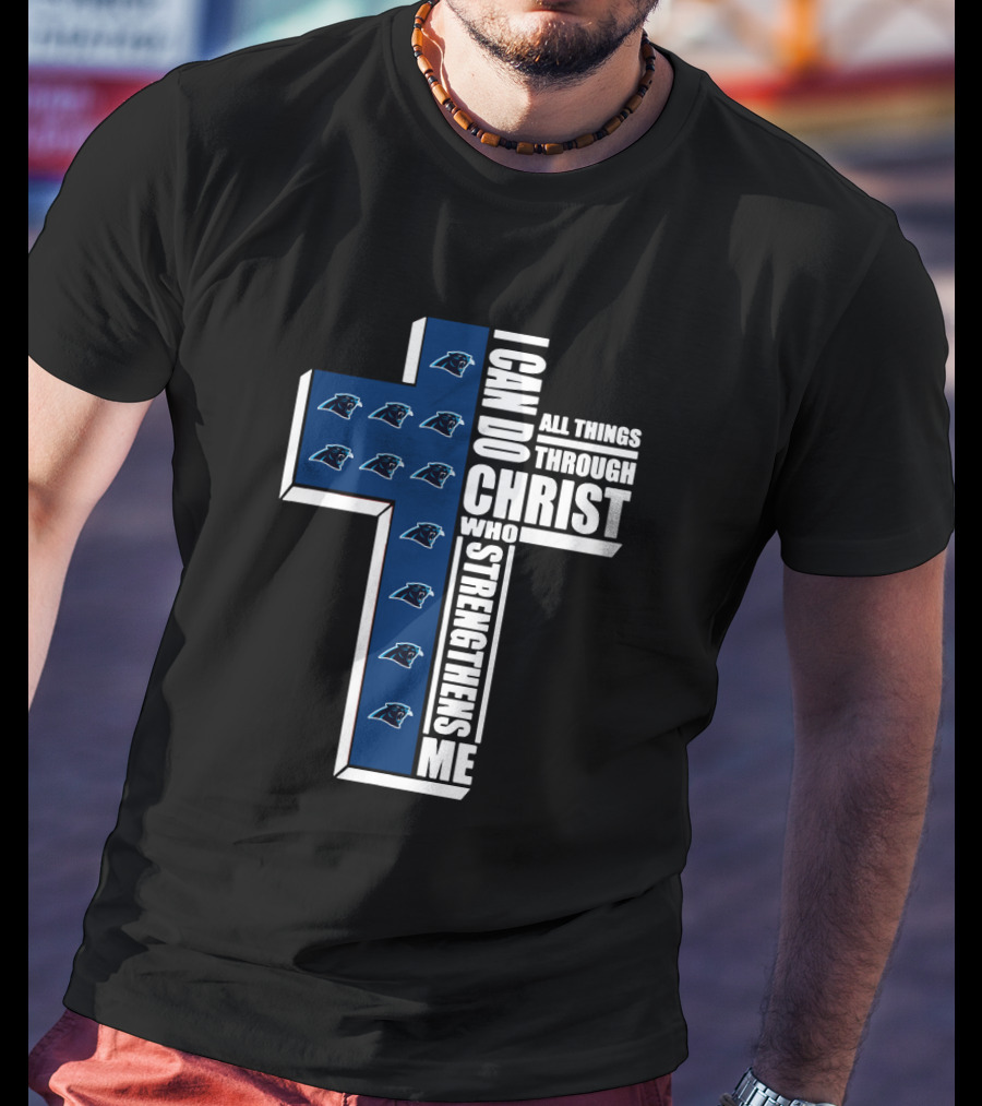 Panthers I Can Do All Things Through Christ Who Strengthens Me T-Shirt