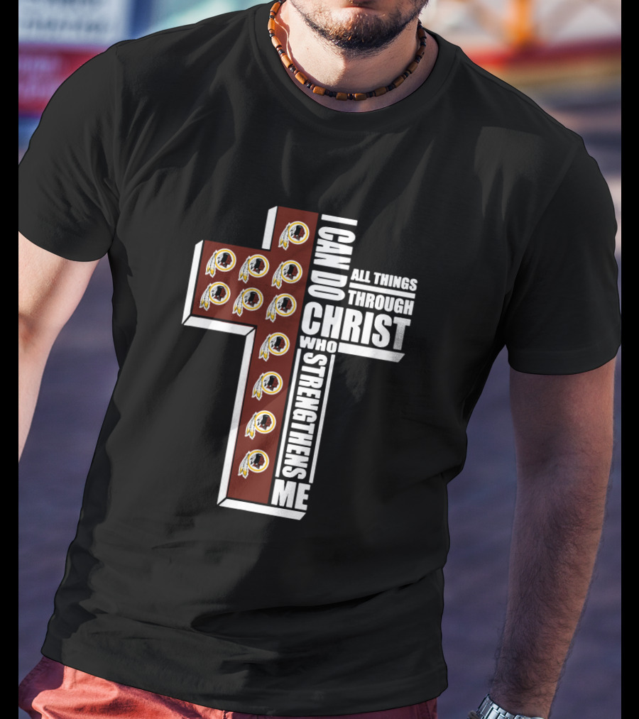 I Can Do All Things Through Christ Cross Design With Redskins Logos T-Shirt