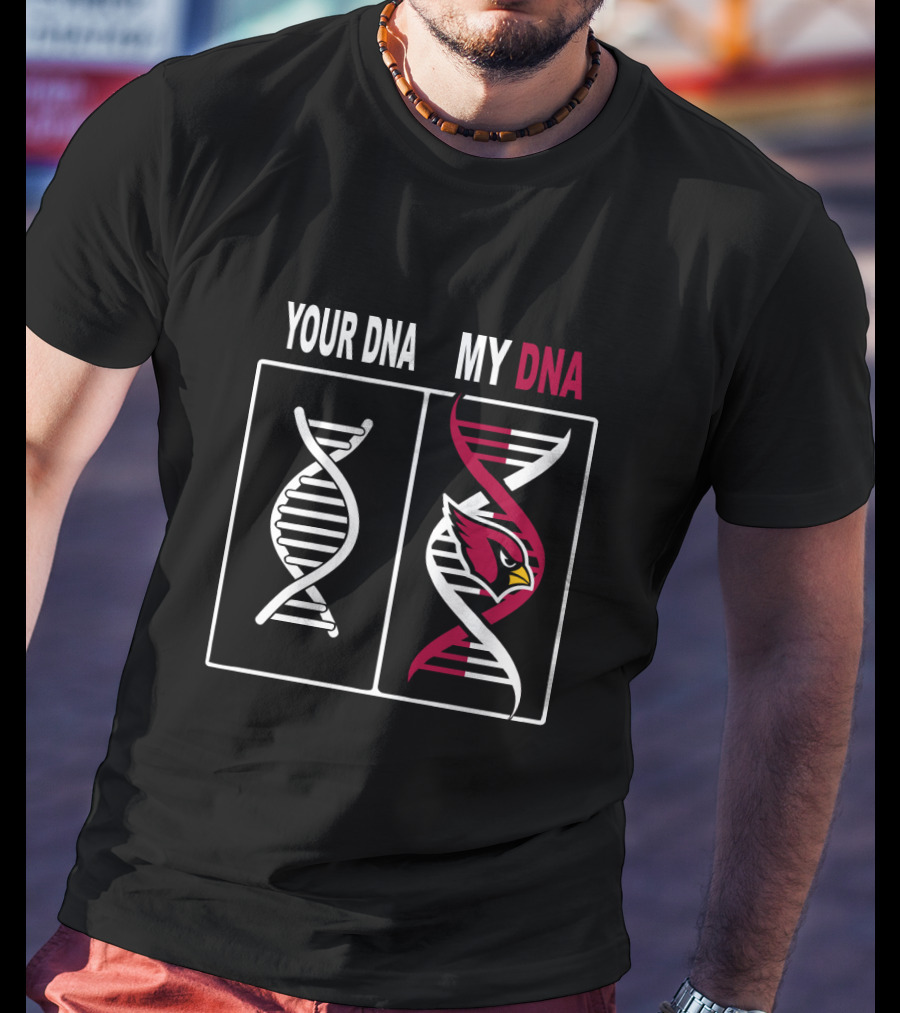 Your Dna My Dna Arizona Cardinals Fan Dna T-Shirt