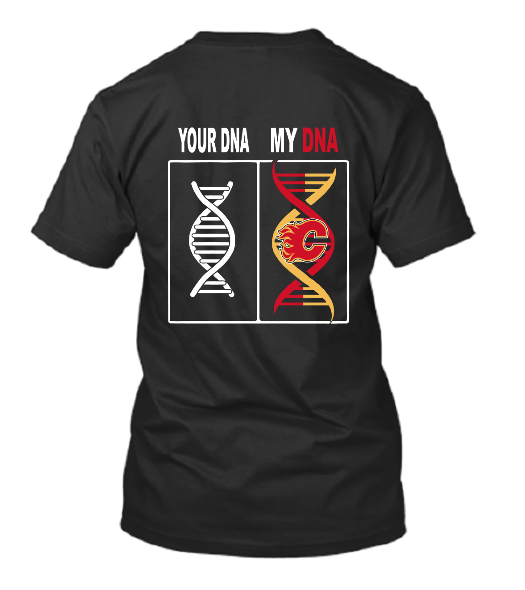 Calgary Flames Logo Integrated With DNA Strands Your DNA My DNA T-Shirt