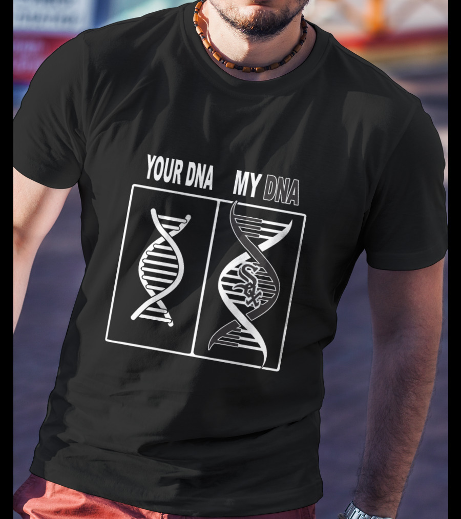 Your DNA My DNA Chicago White Sox Baseball Fan Humor T-Shirt