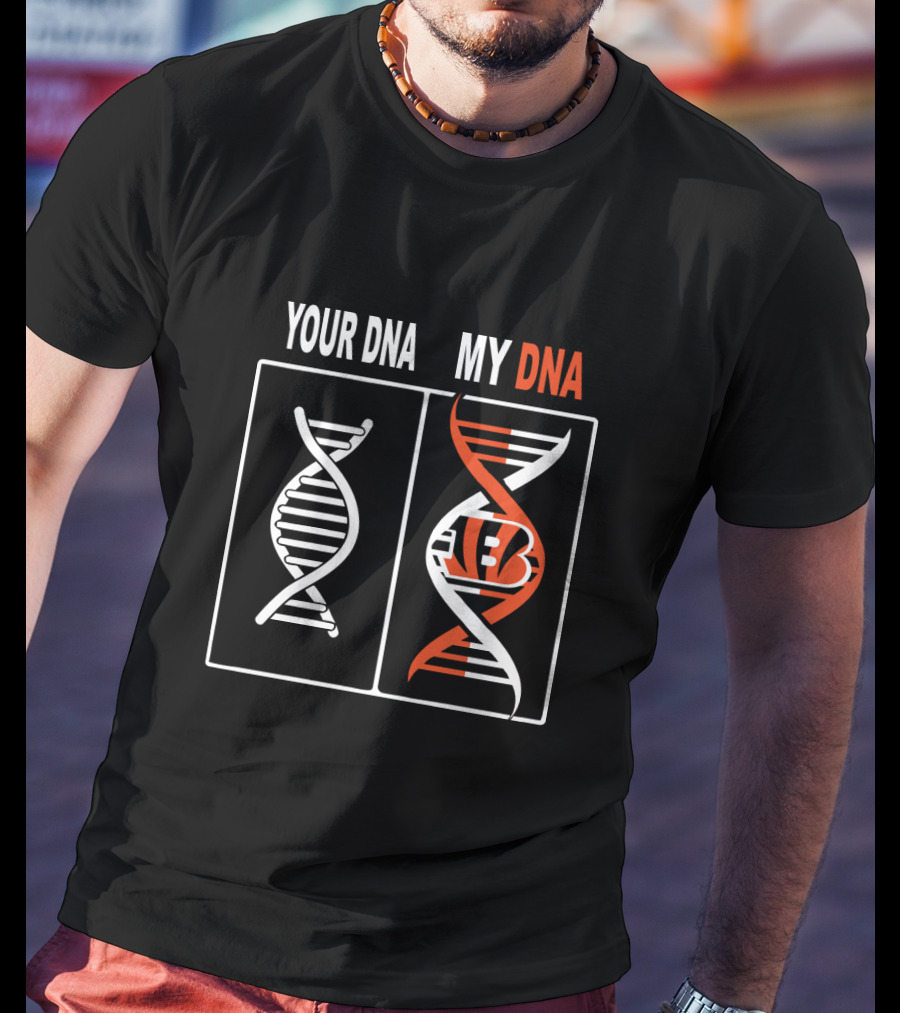 Your Dna My Dna Cincinnati Bengals Fandom Identity T-Shirt