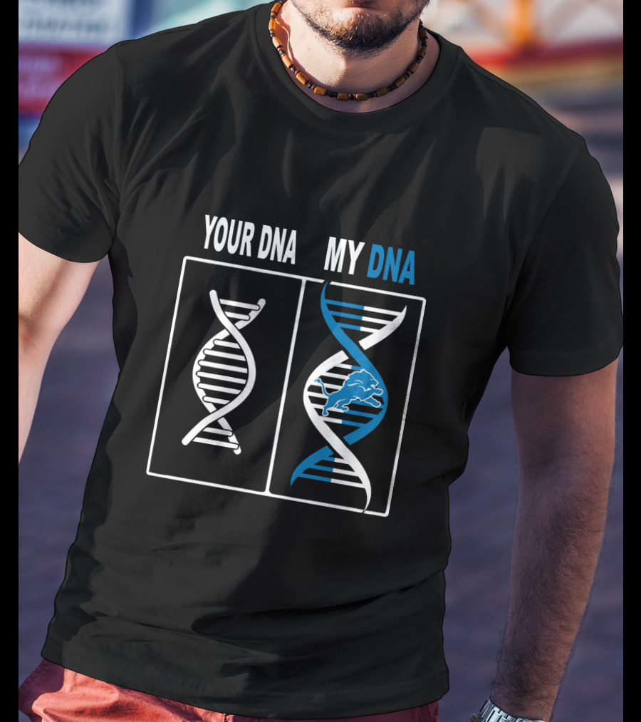 Your Dna My Dna Detroit Lions Fans Lions T-Shirt