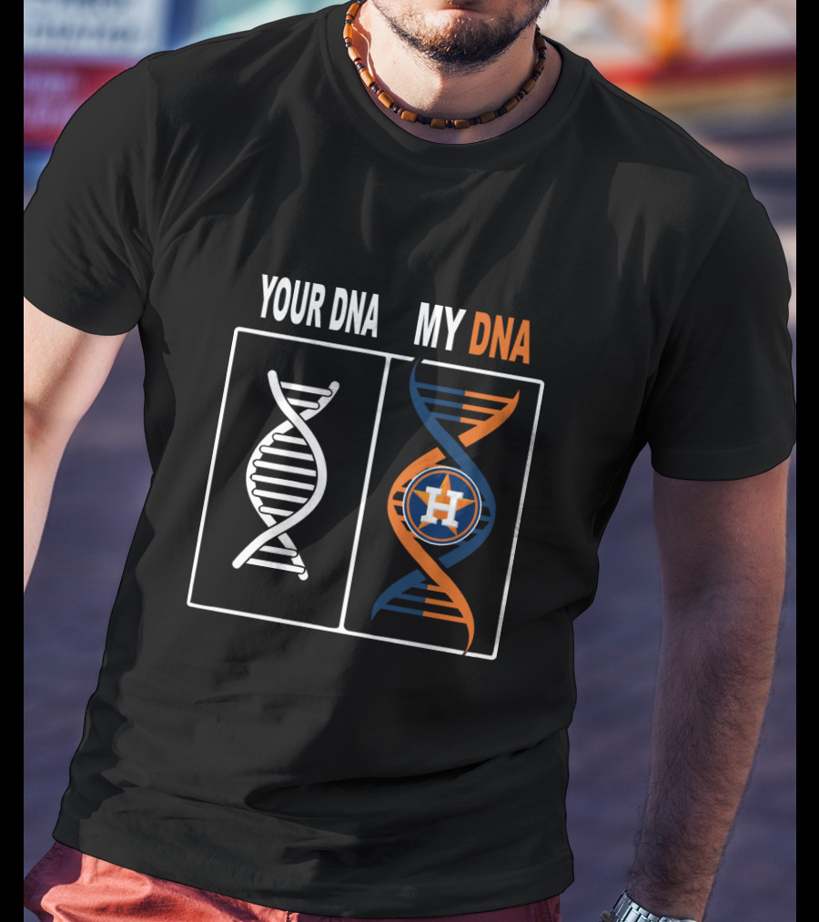 Your DNA My DNA Houston Astros Baseball Team Fan T-Shirt