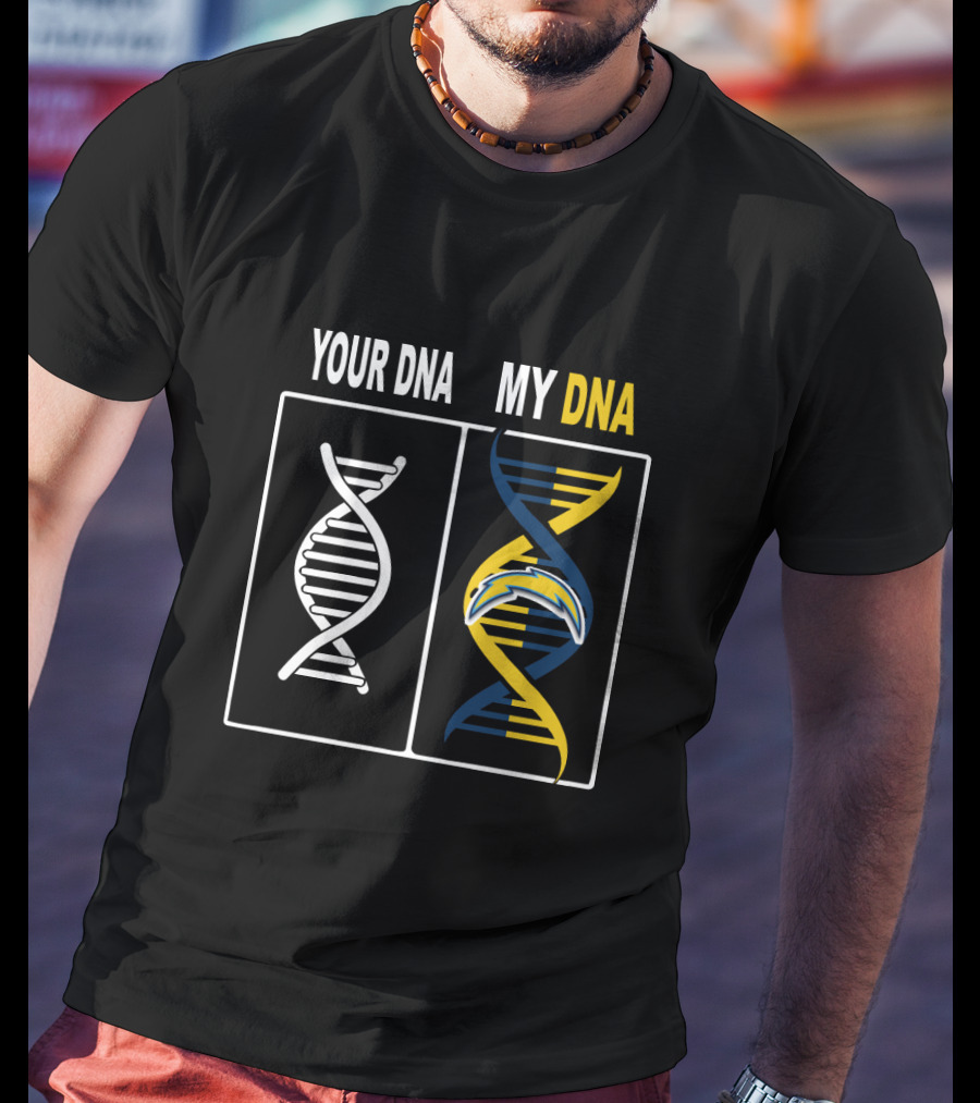 Your Dna My Dna Los Angeles Chargers Fan Loyalty T-Shirt