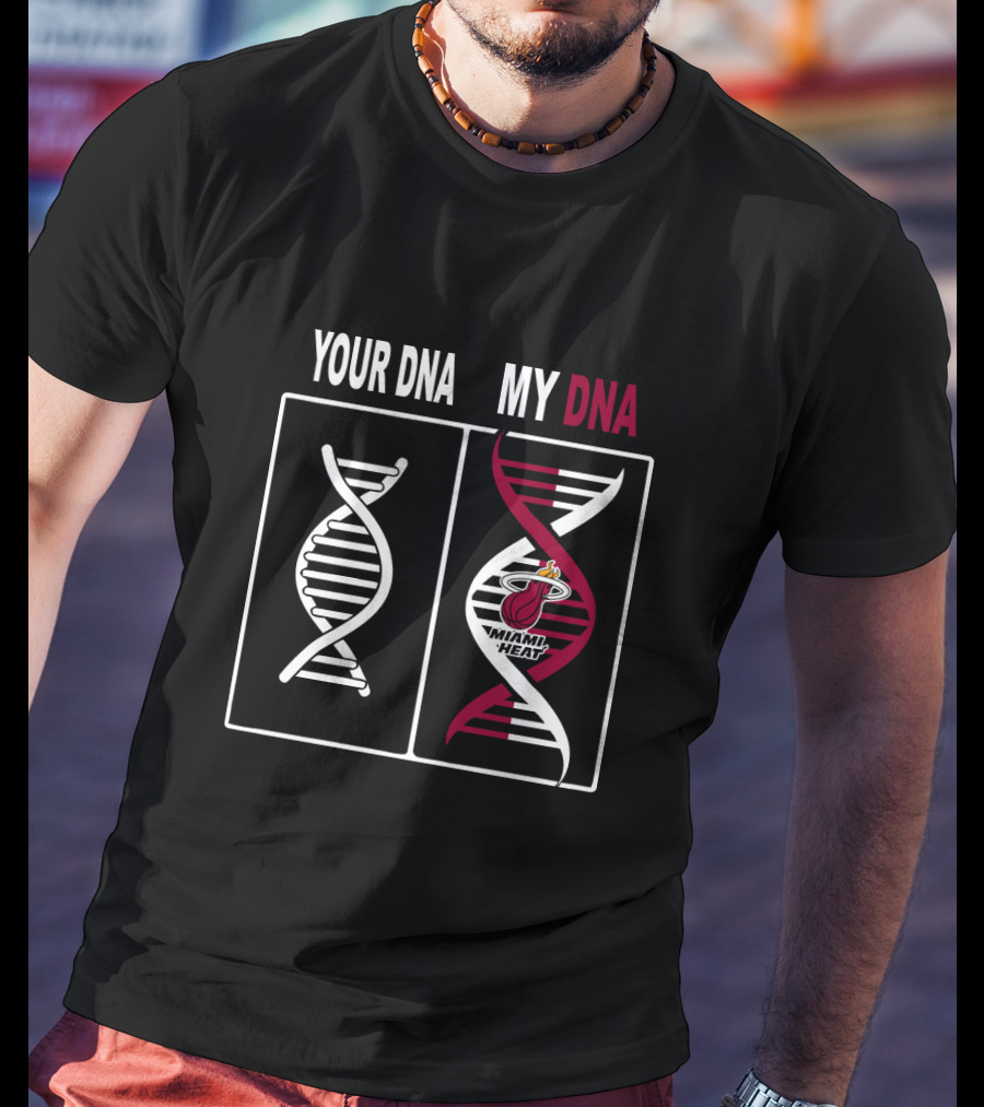 Your Dna My Dna Miami Heat Logo Fans T-Shirt