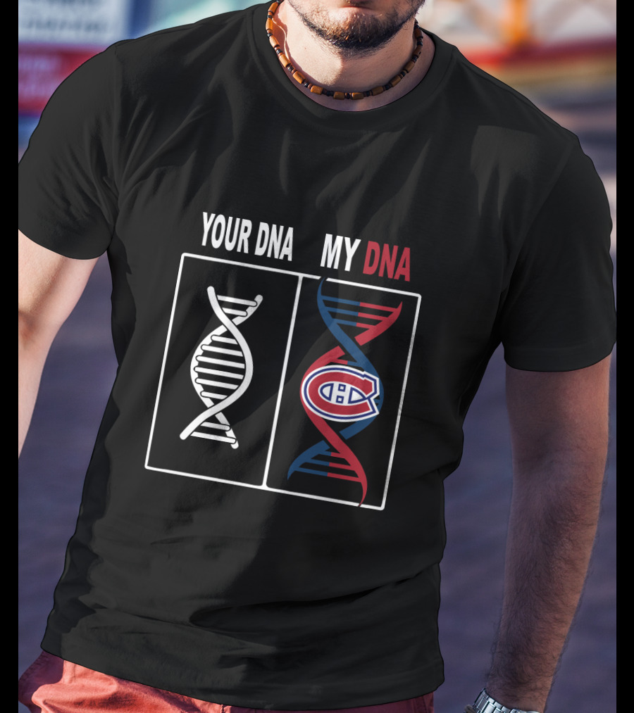 Your DNA My DNA Montreal Canadiens Hockey Fan DNA T-Shirt