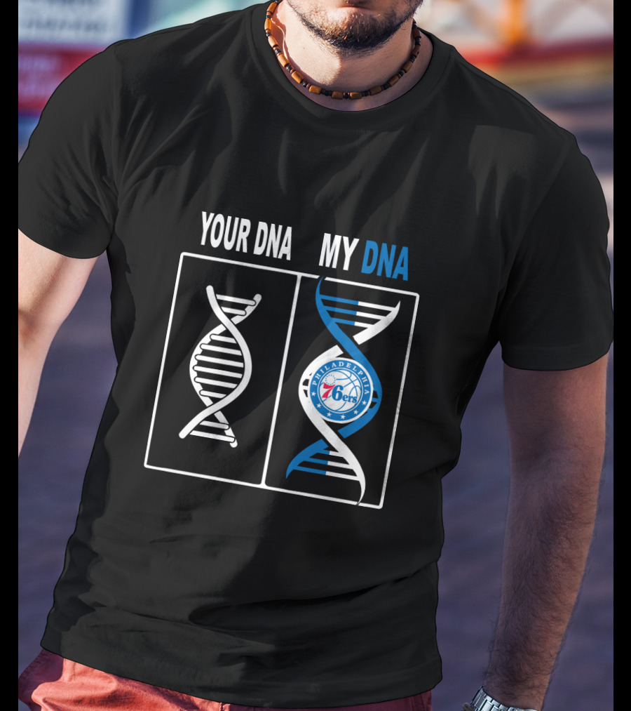 Your Dna My Dna Philadelphia 76ers Basketball T-Shirt
