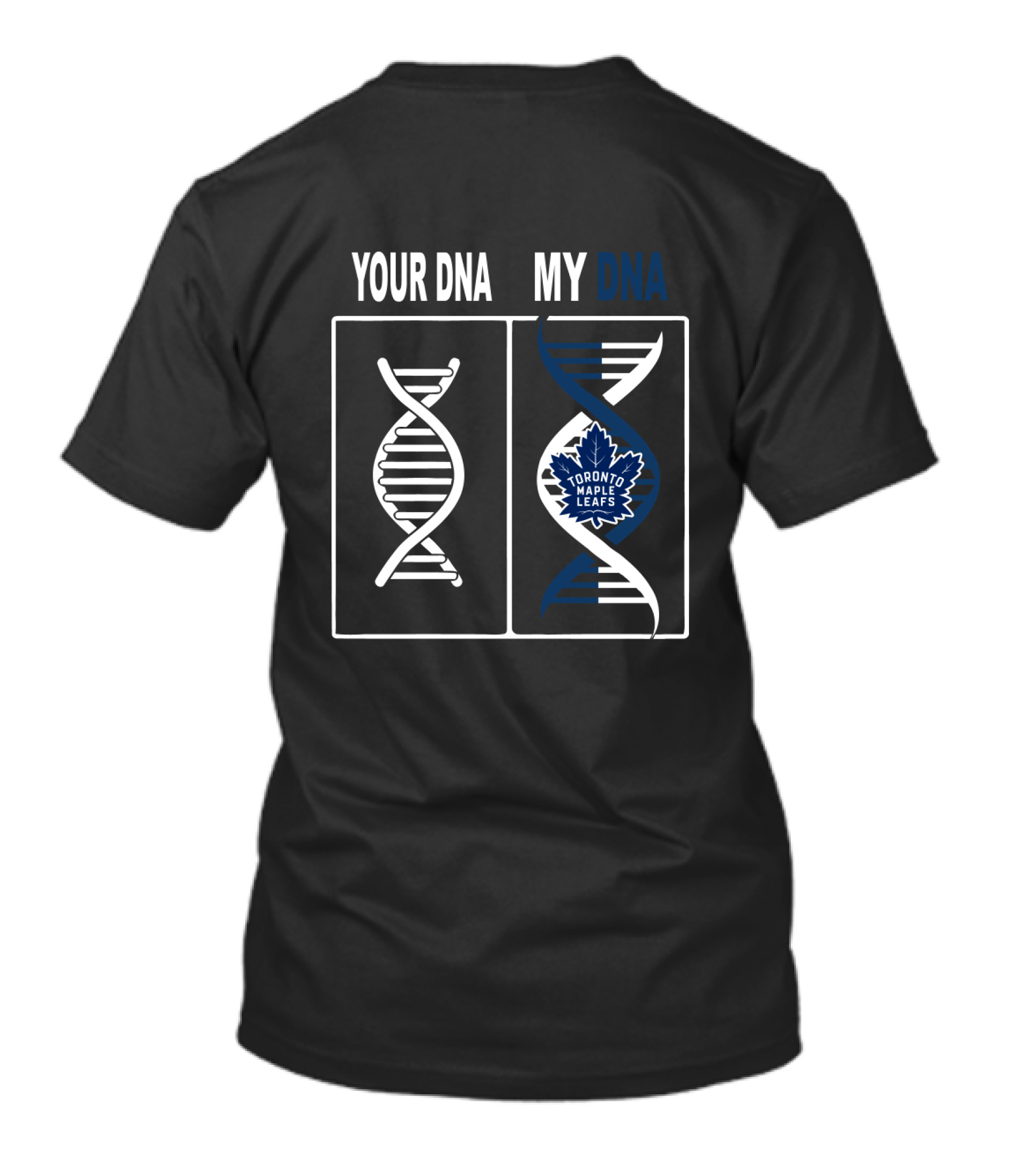 Toronto Maple Leafs Your DNA My DNA Hockey Fan T-Shirt