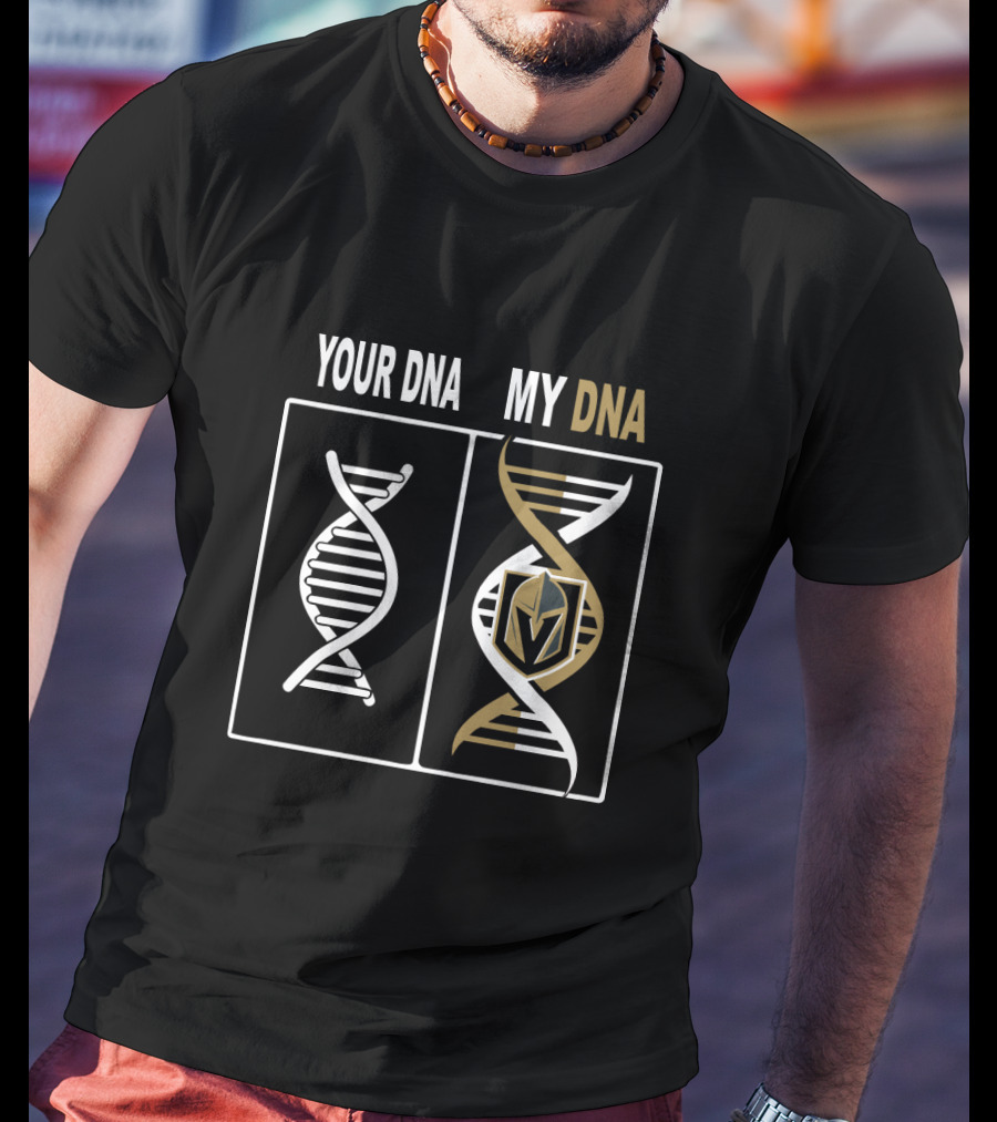 Your DNA My DNA Vegas Golden Knights Hockey Fan T-Shirt