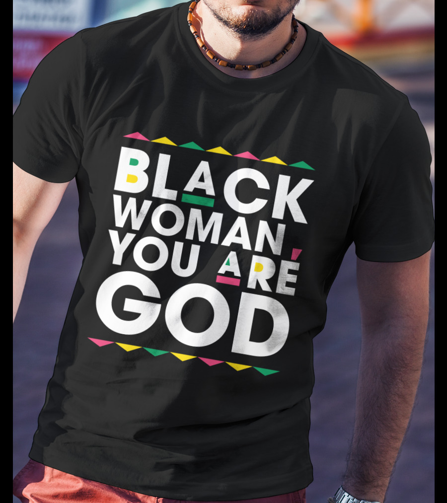 BLACK WOMAN YOU ARE GOD Text With Vibrant African Color Accents T-Shirt