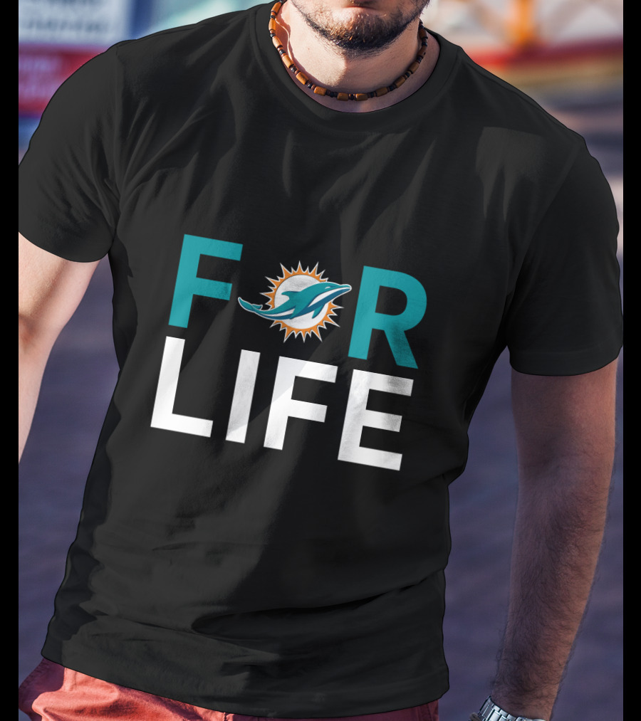 For Life Miami Dolphins Fans T-Shirt